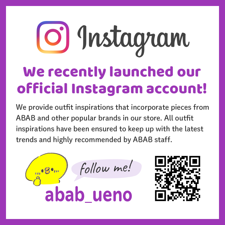 We recently launched our official Instagram account! We provide outfit inspirations that incorporate pieces from ABAB and other popular brands in our store. All outfit inspirations have been ensured to keep up with the latest trends and highly recommended by ABAB staff.
